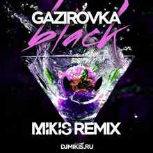 GAZIROVKA - Black (Mikis Remix)