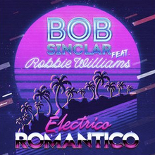 Bob Sinclar feat. Robbie Williams - Electrico Romantico