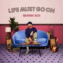 Quinn XCII - Life Must Go On