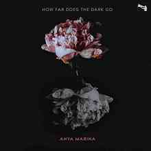 Anya Marina - How Far Does The Dark