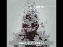 Linkin Park - Castle Of Glass
