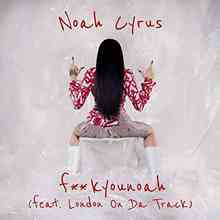Noah Cyrus & London On Da Track -  Fuckyounoah