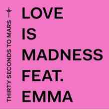 Thirty Seconds To Mars & Emma - Love Is Madness