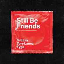 G-Eazy ft. Tory Lanez & Tyga - Still Be Friends