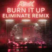 Rynx & Eliminate - Burn It Up (Eliminate Remix)