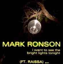 Mark Ronson & Raissa - I Want to See the Bright Lights Tonight