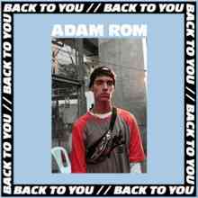 Adam Rom - Back To You