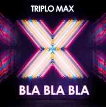 Triplo Max - Bla Bla Bla