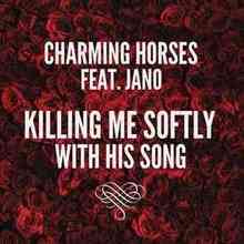 Charming Horses & Jano- Killing Me Softly