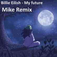 Billie Eilish - My future (Mike Remix)