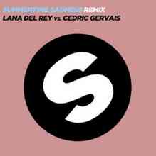 Lana Del Rey - Summertime Sadness (Cedric Gervais Remix)