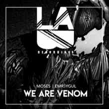 Moses & Emr3ygul - We Are Venom