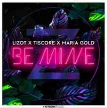 Lizot ft. Tiscore & Maria Gold - Be Mine