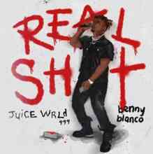 Juice WRLD & Benny Blanco - Real Shit