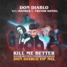 Don Diablo ft. Imanbek & Trevor Daniel - Kill Me Better (VIP Mix)