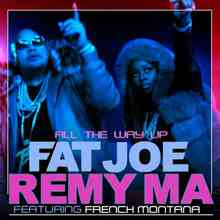 Remy Ma, Fat Joe feat. Infared, French Montana - All The Way Up