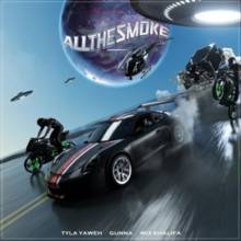 Tyla Yaweh ft. Gunna & Wiz Khalifa - All the Smoke