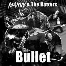 MARUV & The Hatters - Bullet