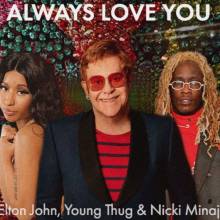 Elton John & Young Thug& Nicki Minaj - Always Love You