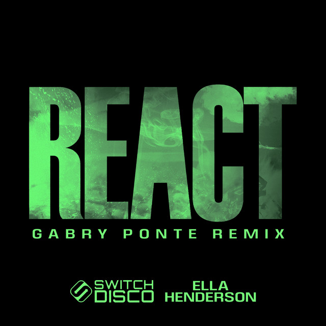 Switch Disco feat. Ella Henderson - React (Gabry Ponte Remix)