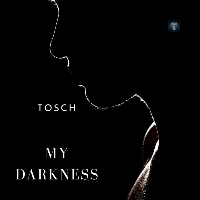 Tosch - My Darkness (Original Mix)