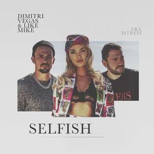 Dimitri Vegas & Like Mike feat. Era Istrefi - Selfish